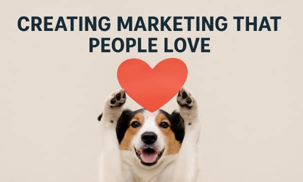 Marketing that people love